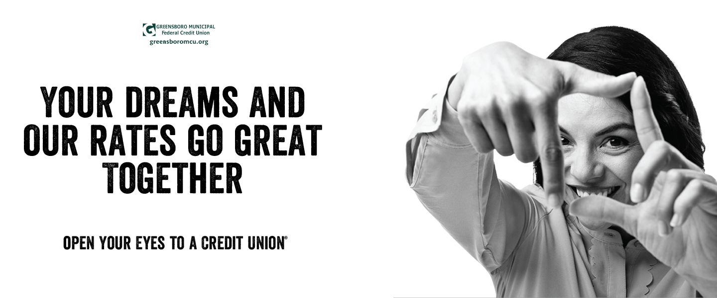 Your Dreams and Our Rates Go Great Together. Open Your Eyes to a Credit Union.