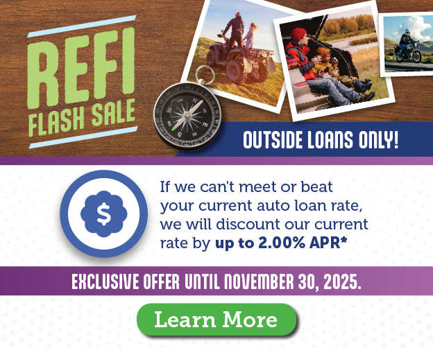 Refi Flash Sale - Outside Loans Only! If we can't meet or beat your current auto loan rate, we will discount our current rate by up to 2.00% APR. Exclusive offer until November 30, 2025. Click to learn more.