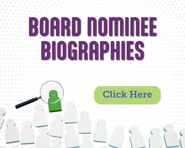 Board Nominee Biographies. Click Here.